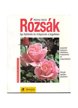 Halina Heitz - Rózsák - Így fejlődnek és virágoznak a legjobban Halina Heitz - Rózsák - Így fejlődnek és virágoznak a legjobban, null 0 antikvár könyv