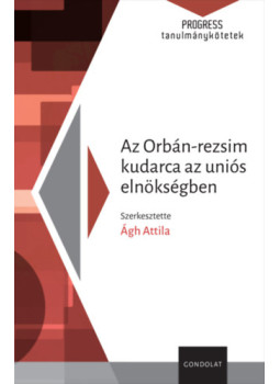 Ágh Attila (Szerk.) - Az Orbán-rezsim kudarca az uniós elnökségben Ágh Attila (Szerk.) - Az Orbán-rezsim kudarca az uniós elnökségben, null 2025 antikvár könyv