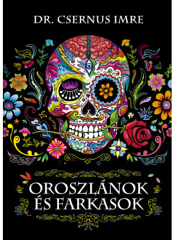 Dr. Csernus Imre - Oroszlánok és farkasok Dr. Csernus Imre - Oroszlánok és farkasok, null 2025 antikvár könyv