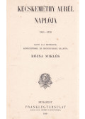 Rózsa Miklós (szerk.),Kecskeméthy Aurél - Kecskeméthy Aurél Naplója