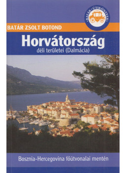 Batár Zsolt Botond - Horvátország déli területei (Dalmácia) Batár Zsolt Botond - Horvátország déli területei (Dalmácia), null 2008 antikvár könyv