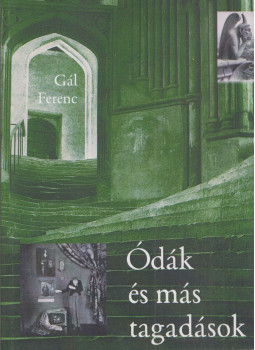 Gál Ferenc - Ódák és más tagadások (dedikált) Gál Ferenc - Ódák és más tagadások (dedikált), Budapest 2011 antikvár könyv