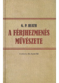 Georg Paul Heath - A férjhezmenés művészete (reprint)