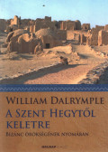 William Dalrymple - A Szent Hegytől keletre (dedikált)