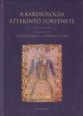 Gottsegen György,Dr. Schwarczmann Pál,Prof. Dr. Haynal Imre Dr.,Dr. Strausz Imre,Lévy Lajos - A kardiológia áttekintő története