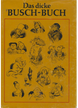 Wilhelm Busch - Das dicke Busch-Buch Wilhelm Busch - Das dicke Busch-Buch, Berlin 1980 antikvár könyv