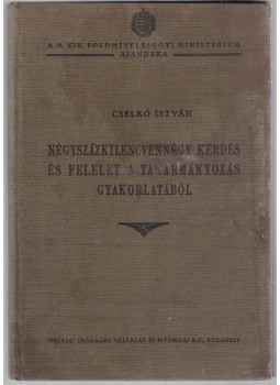 Cselkó István - Négyszázkilencvennégy kérdés és felelet a takarmányozás gyakorlatából