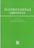 Fehér János,Horváth Imre,Lengyel Gabriella,Fogarasi István - Életbiztosítási orvostan