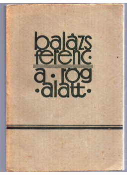 Balázs Ferenc - A rög alatt (19218-1935) (1. kiadás) Balázs Ferenc - A rög alatt (19218-1935) (1. kiadás), Turda 1936 antikvár könyv