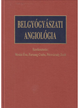 Dr. Meskó Éva, Dr. Farsang Csaba, Pécsvárady Zsolt - Belgyógyászati angiológia Dr. Meskó Éva, Dr. Farsang Csaba, Pécsvárady Zsolt - Belgyógyászati angiológia, Budapest 1999 antikvár könyv