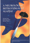 Szirmai Imre,Kamondi Anita,Kovács Tibor - A neurológiai betegvizsgálat alapjai