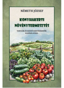 Németh József - Konyhakerti növénytermesztés Németh József - Konyhakerti növénytermesztés, null 2025 antikvár könyv