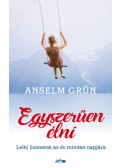 Anselm Grün  - Egyszerűen élni