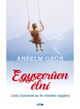 Anselm Grün - Egyszerűen élni Anselm Grün - Egyszerűen élni, null 2025 antikvár könyv