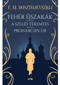 Fjodor Mihajlovics Dosztojevszkij - Fehér éjszakák - A szelíd teremtés - Proharcsin Úr