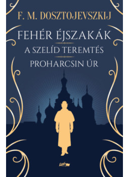 Fjodor Mihajlovics Dosztojevszkij - Fehér éjszakák - A szelíd teremtés - Proharcsin Úr Fjodor Mihajlovics Dosztojevszkij - Fehér éjszakák - A szelíd teremtés - Proharcsin Úr, null 2025 antikvár könyv