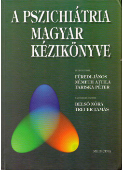 Füredi János, Németh Attila, Tariska Péter dr., Belső Nóra, Treuer Tamás - A pszichiátria magyar kézikönyve Füredi János, Németh Attila, Tariska Péter dr., Belső Nóra, Treuer Tamás - A pszichiátria magyar kézikönyve, Budapest 2003 antikvár könyv