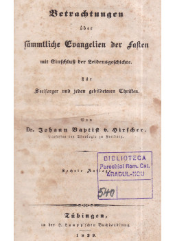 Johann Baptist von Hirscher - Betrachtungen über sämmtliche Evangelien der Fasten Johann Baptist von Hirscher - Betrachtungen über sämmtliche Evangelien der Fasten, Tübingen 1839 antikvár könyv