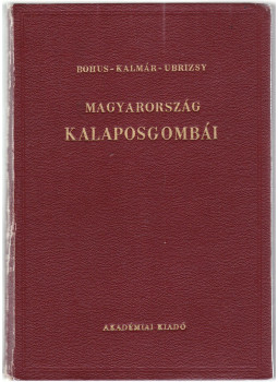 Bohus Gábor, Kalmár Zoltán, Ubrizsy Gábor - Magyarország kalaposgombáinak meghatározó kézikönyve