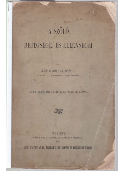 Jablonowski József - A szőlő betegségei és ellenségei