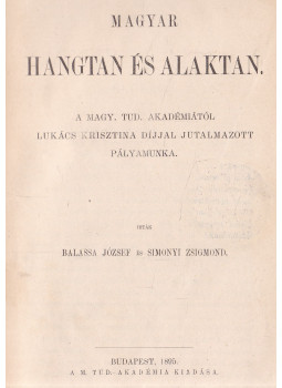 Balassa József, Simonyi Zsigmond - Magyar hangtan és alaktan Balassa József, Simonyi Zsigmond - Magyar hangtan és alaktan, Budapest 1895 antikvár könyv