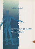 Szállási Árpád - Orvostörténeti mozaikok