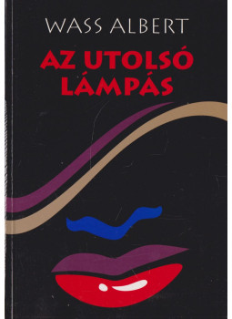 Wass Albert - Az utolsó lámpás Wass Albert - Az utolsó lámpás, Marosvásárhely 2008 antikvár könyv