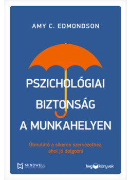 Amy C. Edmondson - Pszichológiai biztonság a munkahelyen Amy C. Edmondson - Pszichológiai biztonság a munkahelyen, null 2025 antikvár könyv