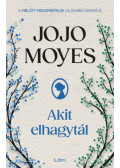 Jojo Moyes - Akit elhagytál