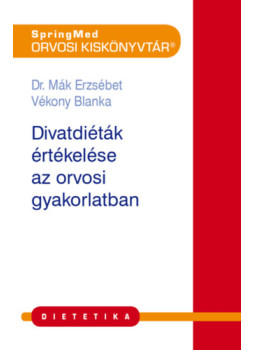 Dr. Mák Erzsébet, Vékony Blanka - Divatdiéták értékelése az orvosi gyakorlatban Dr. Mák Erzsébet, Vékony Blanka - Divatdiéták értékelése az orvosi gyakorlatban, null 2024 antikvár könyv