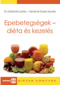 Dr. Döbrönte Zoltán, Takátsné Kádár Sarolta - Epebetegségek- diéta és kezelés