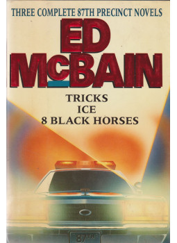 Ed McBain - Three Complete 87th Precinct Novels: Tricks, Ice, 8 Black Horses Ed McBain - Three Complete 87th Precinct Novels: Tricks, Ice, 8 Black Horses, New York 1992 antikvár könyv