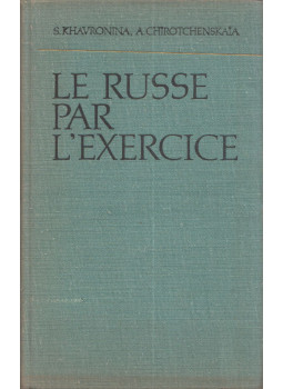 Sz. Havronyina, A. Sirocsenyszkaja - Le russe par l'exercice Sz. Havronyina, A. Sirocsenyszkaja - Le russe par l'exercice, Moszkva 1974 antikvár könyv