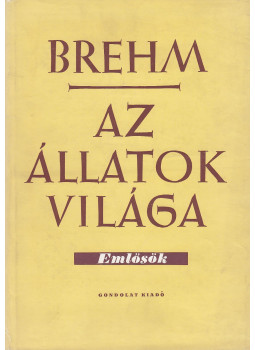 Brehm, Alfred Eduard - Az állatok világa IV. - Emlősök Brehm, Alfred Eduard - Az állatok világa IV. - Emlősök, Budapest 1960 antikvár könyv