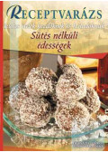 Horváth Ildikó,Szabó Sándorné - Sütés nélküli édességek