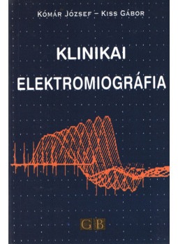Kómár József, Kiss Gábor - Klinikai elektromiográfia Kómár József, Kiss Gábor - Klinikai elektromiográfia, Budapest 2000 antikvár könyv