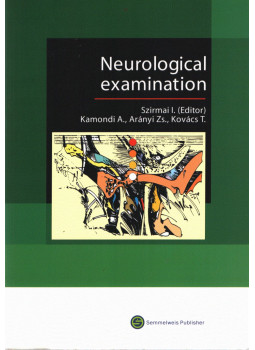 Szirmai Imre, Kamondi Anita, Arányi Zsuzsanna, Kovács Tibor - Neurological Examination Szirmai Imre, Kamondi Anita, Arányi Zsuzsanna, Kovács Tibor - Neurological Examination, Budapest 2006 antikvár könyv