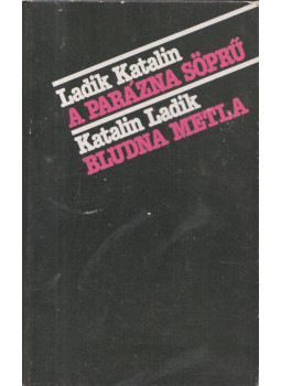 Ladik Katalin - A parázna söprű/ Bludna Metla Ladik Katalin - A parázna söprű/ Bludna Metla, Újvidék 1984 antikvár könyv