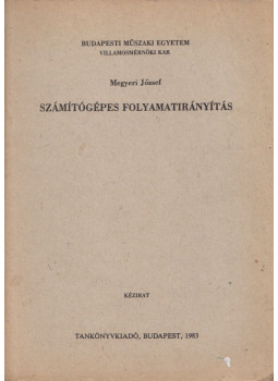 Megyeri József - Számítógépes folyamatirányítás Megyeri József - Számítógépes folyamatirányítás, Budapest 1983 antikvár könyv