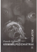 Paneth Gábor - Kriminálpszichiátriai vázlatok