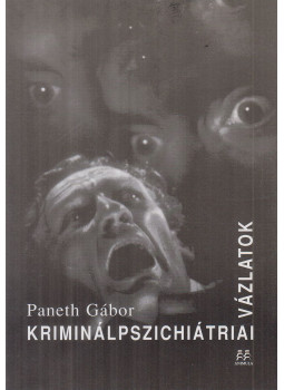 Paneth Gábor - Kriminálpszichiátriai vázlatok Paneth Gábor - Kriminálpszichiátriai vázlatok, Budapest 2002 antikvár könyv