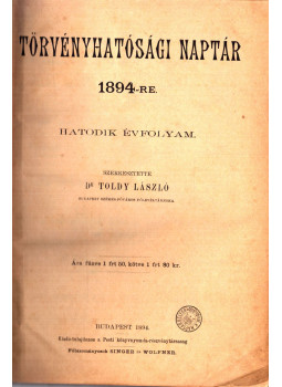 Dr. Toldy László - Törvényhatósági naptár 1894-re - Hatodik évfolyam (1894) Dr. Toldy László - Törvényhatósági naptár 1894-re - Hatodik évfolyam (1894), Budapest 1894 antikvár könyv
