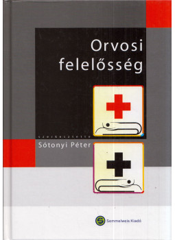 Sótonyi Péter - Orvosi felelősség Sótonyi Péter - Orvosi felelősség, Budapest 2006 antikvár könyv