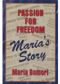 Maria Gomori - Passion for Freedom: Maria's Story