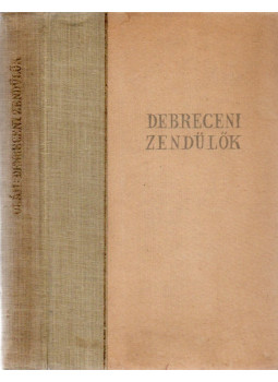 Oláh Gábor - Debreceni zendülők Oláh Gábor - Debreceni zendülők, Debrecen 1955 antikvár könyv
