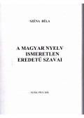 Széna Béla - A magyar nyelv ismeretlen eredetű szavai