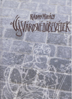 Ráday Mihály - Új városvédőbeszédek (dedikált) Ráday Mihály - Új városvédőbeszédek (dedikált), Budapest 2001 antikvár könyv