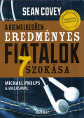 Sean Covey - A kiemelkedően eredményes fiatalok 7 szokása