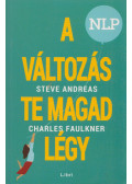 Steve Andreas,Charles Faulkner - A változás te magad légy