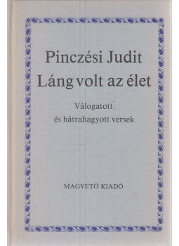 Pinczési Judit - Láng volt az élet Pinczési Judit - Láng volt az élet, Budapest 1986 antikvár könyv